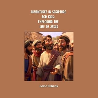 Adventures in Scripture for Kids Audiobook By Lorie Eubank cover art