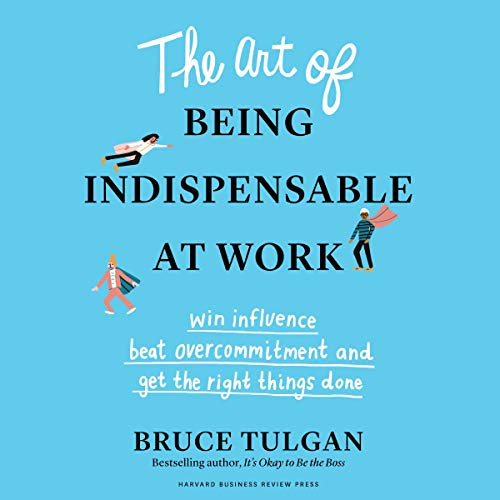 The Art of Being Indispensable at Work cover art