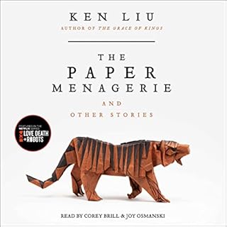 The Paper Menagerie and Other Stories Audiobook By Ken Liu cover art