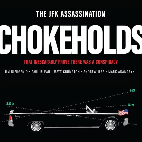 The JFK Assassination Chokeholds Audiolibro Por Jim DiEugenio, Matt Crumpton, Paul Bleau, Andrew Iler, Mark Adamczyk arte de 