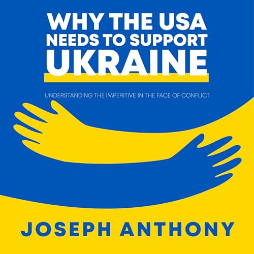 Why the USA Needs to Support Ukraine Audiobook By Joseph Anthony cover art