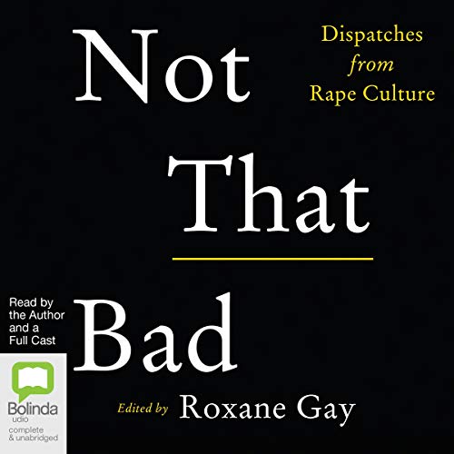 Not That Bad Audiobook By Roxane Gay cover art