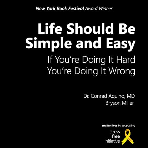 Life Should Be Simple and Easy: If You're Doing It Hard, You're Doing It Wrong cover art