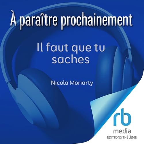 Il faut que tu saches [You Need to Know] Audiobook By Nicola Moriarty cover art