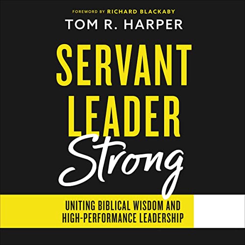 Servant Leader Strong Audiobook By Tom R. Harper cover art