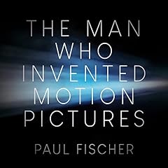 The Man Who Invented Motion Pictures cover art