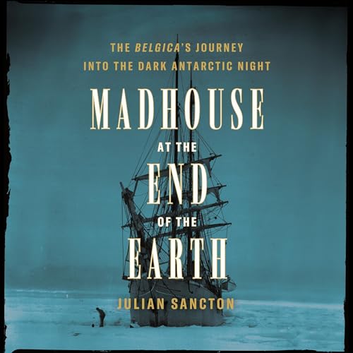 Madhouse at the End of the Earth Audiolibro Por Julian Sancton arte de portada