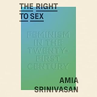 The Right to Sex Audiobook By Amia Srinivasan cover art