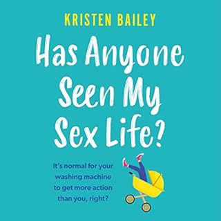 Has Anyone Seen My Sex Life? Audiobook By Kristen Bailey cover art