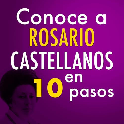 Page de couverture de Conoce a Rosario Castellanos en 10 pasos [Meet Rosario Castellanos in 10 Steps]