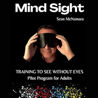 Mind Sight: Training to See Without Eyes Audiobook By Sean McNamara cover art