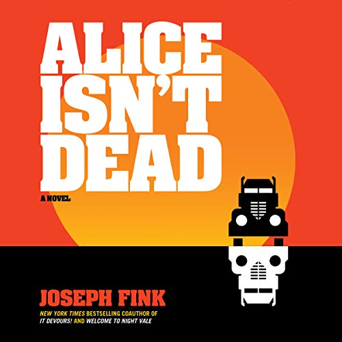 Alice Isn't Dead Audiobook By Joseph Fink cover art