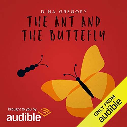 The Ant and the Butterfly Audiobook By Dina Gregory cover art