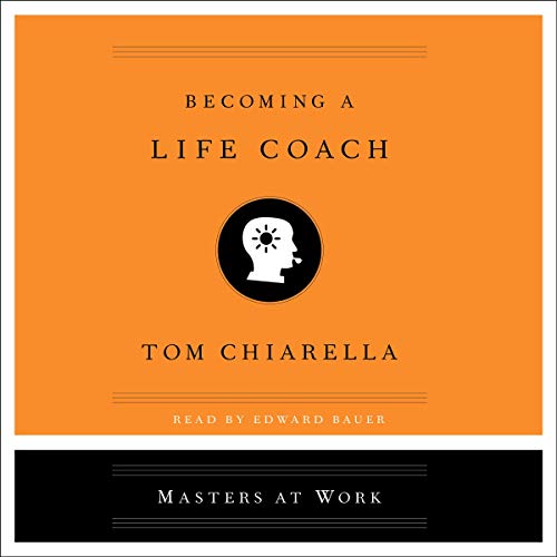 Becoming a Life Coach Audiobook By Tom Chiarella cover art