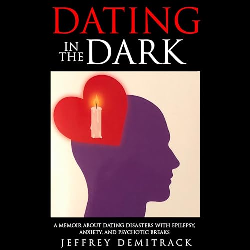 Dating in the Dark Audiobook By Jeffrey Demitrack cover art