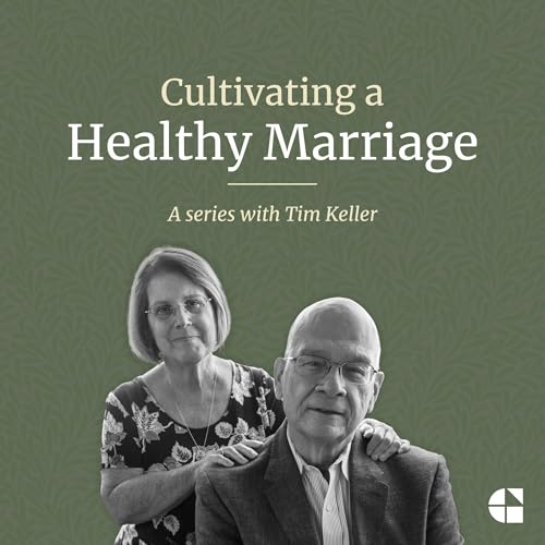 Cultivating a Healthy Marriage with Tim Keller cover art