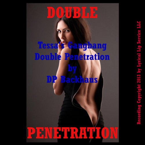 Tessa's Gangbang Double Penetration Audiolibro Por D. P. Backhaus arte de portada