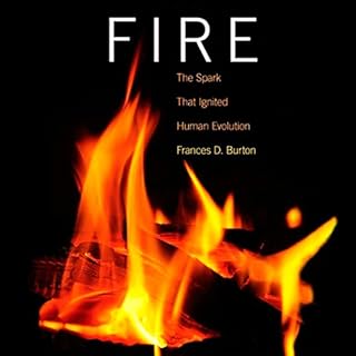 Fire: The Spark That Ignited Human Evolution Audiolibro Por Frances D. Burton arte de portada