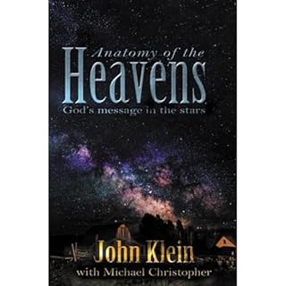 Anatomy of the Heavens: God's Message in the Stars Audiobook By John Klein, Michael Christopher cover art