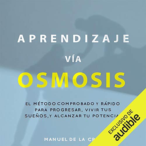 Aprendizaje Vía Osmosis [Learning by Osmosis] Audiolibro Por Manuel de la Cruz arte de portada