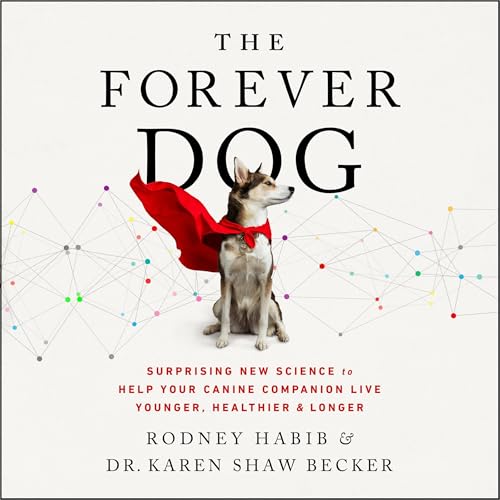 The Forever Dog Audiolibro Por Rodney Habib, Karen Shaw Becker arte de portada