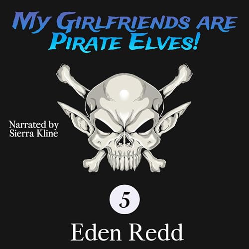 My Girlfriends are Pirate Elves!: Book 5 Audiolivro Por Eden Redd capa