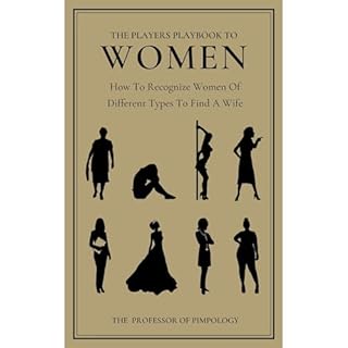 The Players Playbook To Women - How To Recognize Women Of Different Types To Find A Wife: Manual #2 Audiobook By The Professo