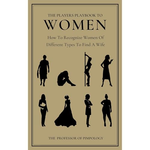 The Players Playbook To Women - How To Recognize Women Of Different Types To Find A Wife: Manual #2 Audiobook By The Professo