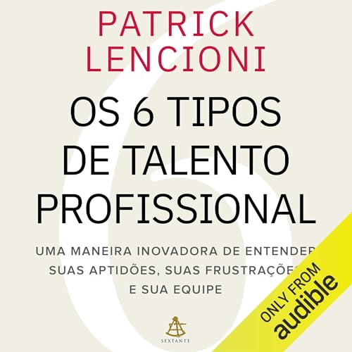 Os 6 tipos de talento profissional [The 6 Types of Working Genius] cover art