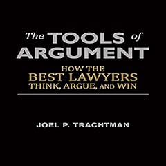 The Tools of Argument: How the Best Lawyers Think, Argue, and Win cover art