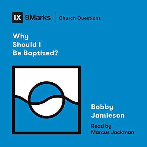 Why Should I Be Baptized? Audiolibro Por Bobby Jamieson arte de portada