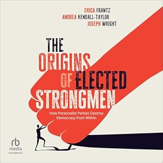 The Origins of Elected Strongmen Audiobook By Joseph Wright, Erica Frantz, Andrea Kendall-Taylor cover art