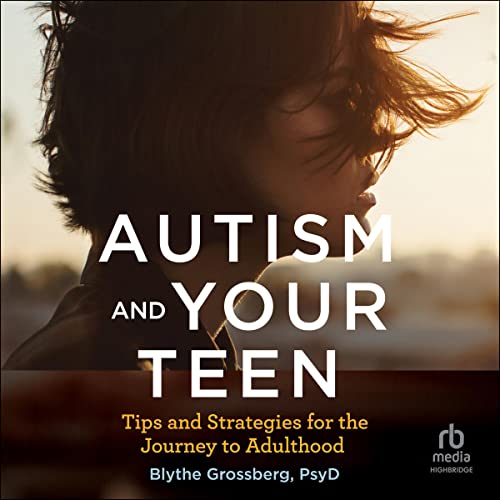 Autism and Your Teen Audiobook By Blythe Grossberg PsyD cover art