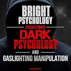 Bright Psychology, Fighting Dark Psychology and Gaslighting Manipulation cover art