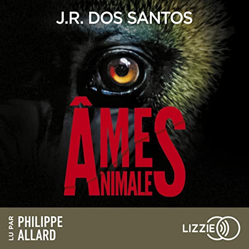 Âmes animales Audiobook By José Rodrigues Dos Santos, Catherine Leterrier - traductrice cover art