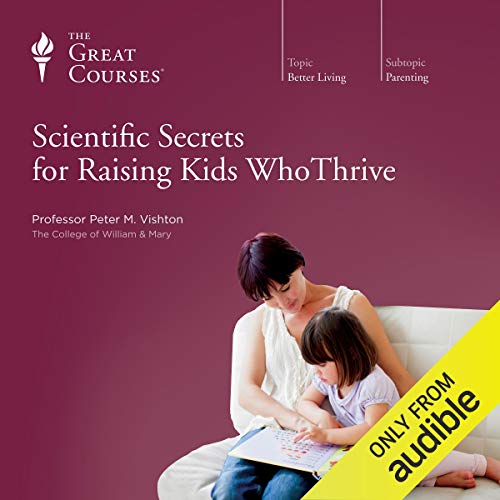 Scientific Secrets for Raising Kids Who Thrive Audiolibro Por Peter M. Vishton, The Great Courses arte de portada