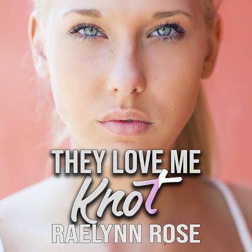 They Love Me Knot Audiolibro Por Raelynn Rose arte de portada