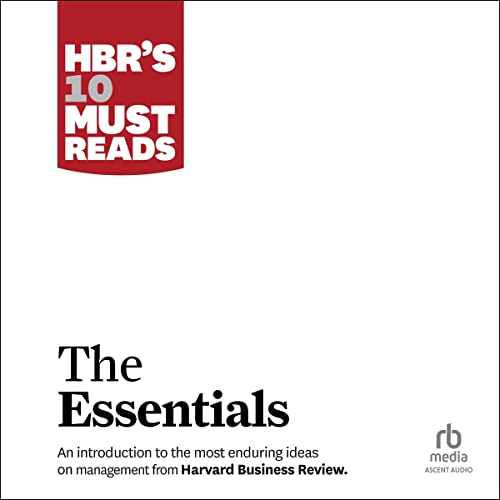 HBR's 10 Must Reads: The Essentials Audiolibro Por Harvard Business Review, Peter F. Drucker, Clayton M. Christensen, Michael