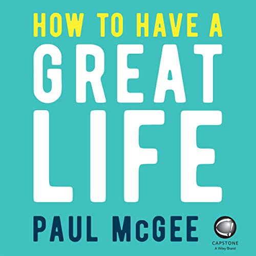 How to Have a Great Life: 35 Surprisingly Simple Ways to Success, Fulfillment and Happiness Audiolibro Por Paul McGee arte de