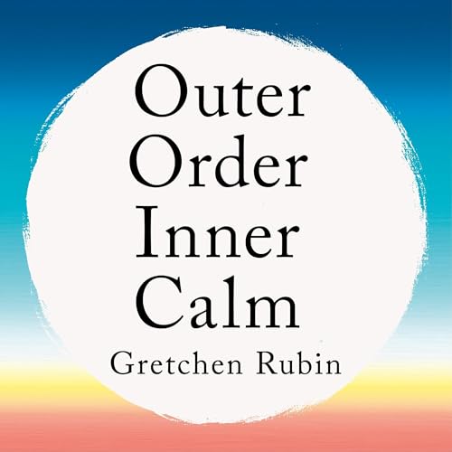 Outer Order Inner Calm Audiobook By Gretchen Rubin cover art