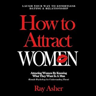 How to Attract Women: Laugh Your Way to Effortless Dating & Relationship! Attracting Women by Knowing What They Want in a