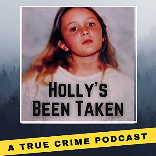 Holly's Been Taken. The unsolved murder of Holly Piirainen Podcast By Short Walk Media and Richard Price cover art