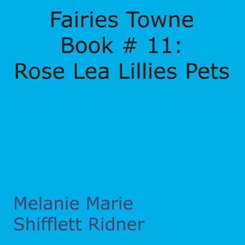 Fairies Towne Book # 11: Rose Lea Lillies Pets cover art