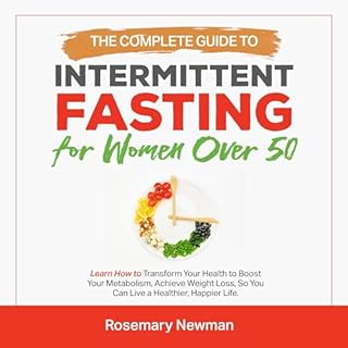 The Complete Guide to Intermittent Fasting for Women over 50 Audiobook By Rosemary Newman cover art