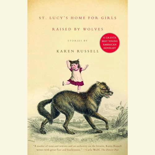 St. Lucy's Home for Girls Raised by Wolves Audiolivro Por Karen Russell capa