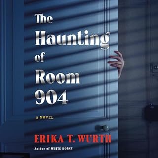 The Haunting of Room 904 Audiobook By Erika T. Wurth cover art