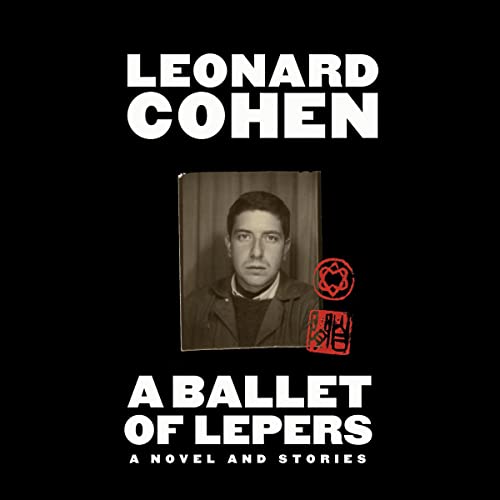 A Ballet of Lepers Audiobook By Leonard Cohen cover art