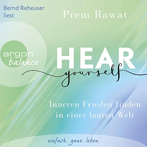 Hear Yourself - Inneren Frieden finden in einer lauten Welt Audiobook By Prem Rawat, Ralf Pannowitsch - Übersetzer cover