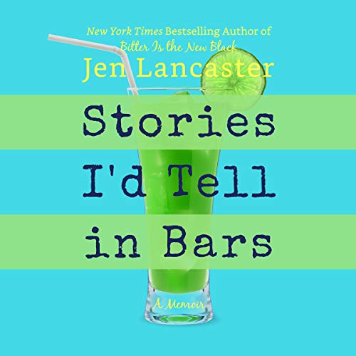 Stories I'd Tell in Bars Audiolibro Por Jen Lancaster arte de portada