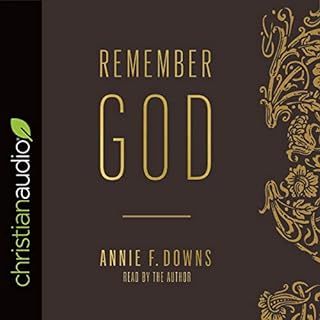 Remember God Audiobook By Annie F. Downs, Kevin Queen - foreword cover art